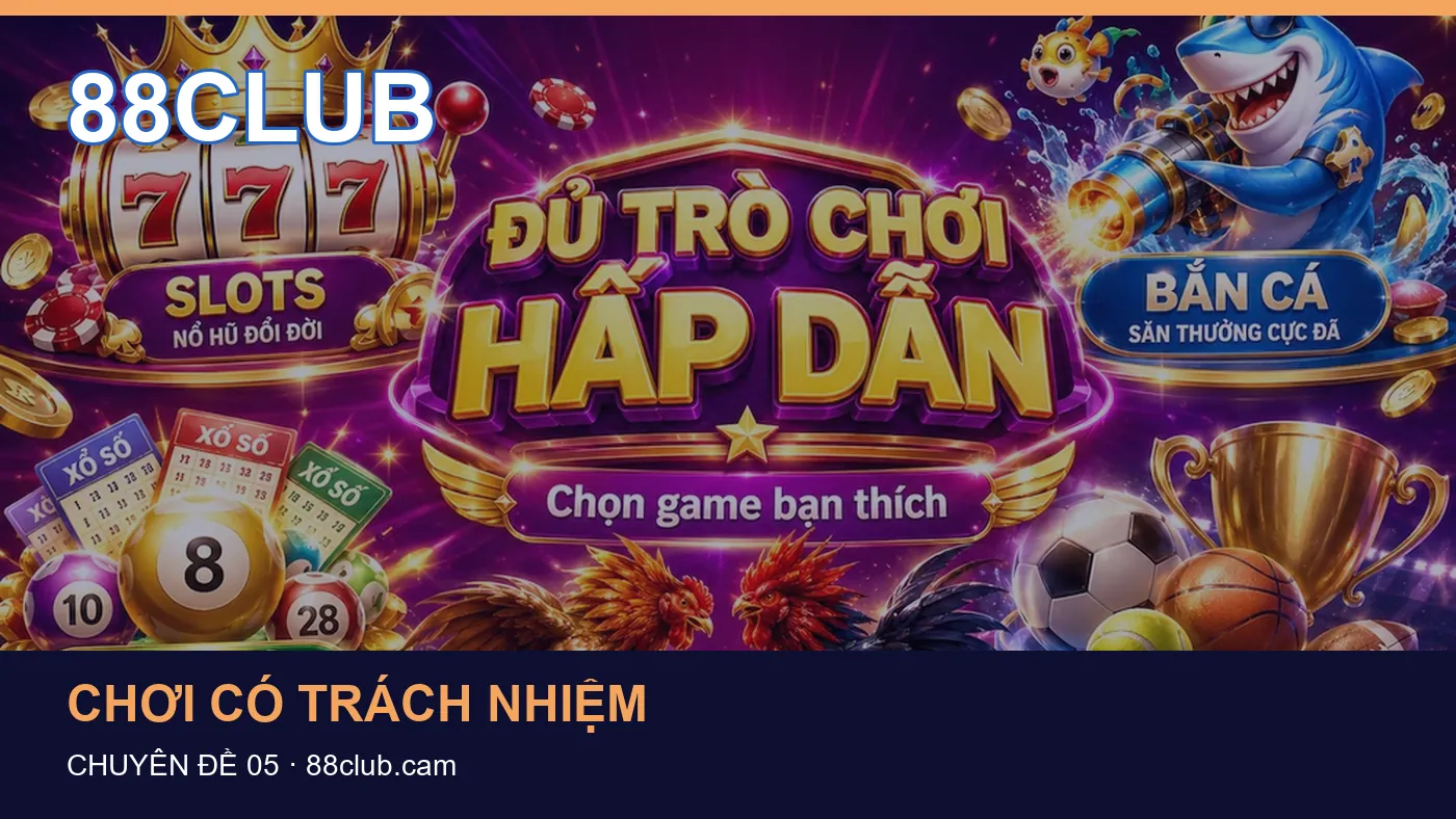 Danh sách kiểm tra thông tin Chơi có trách nhiệm dành cho người đọc 88CLUB